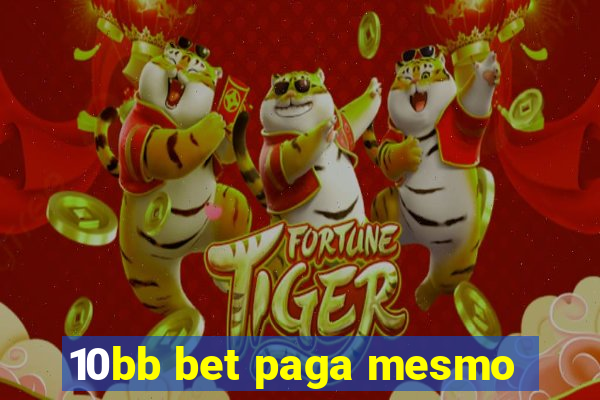 10bb bet paga mesmo